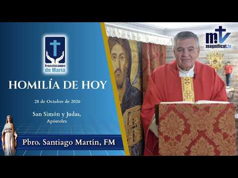 "No Dudes de la Intercesión de los Santos. Pídeles Ayuda" | Homilía, San Simón y Judas, Apóstoles, Fiesta (28-10-2026) | P. Santiago Martín, FM