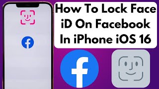 How To Lock Facebook With Face iD On iPhone 14, 14 Pro, 13, 12, 11 Pro