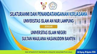🎓SILATURAHMI & PENANDATANGANAN KERJA SAMA UI AN-NUR LAMPUNG x UIN SULT