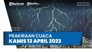 Prakiraan Cuaca BMKG Kamis 13 April 2023, Palu Berpotensi Hujan Lebat