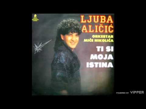 Ljuba Alicic - Ti si moja istina - (Audio 1990)