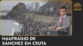 NAUFRÁGIO DE SÁNCHEZ EM CEUTA  | Think Tank 04 agosto
