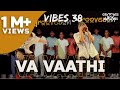 VA VAATHI - DHANUSH MIX | SAYTURE |VIBES 38 | GROOVES N MOVES