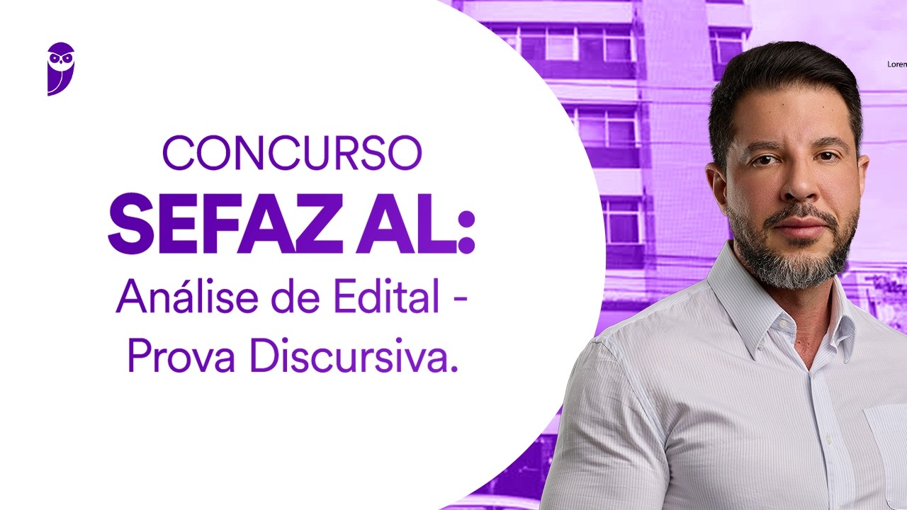 Concurso SEFAZ AL: Análise de Edital - Prova Discursiva.