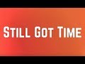 Zayn - Still Got Time ft. PARTYNEXTDOOR (Lyrics)