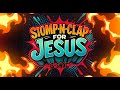 Stomp N Clap For Jesus B SHOC