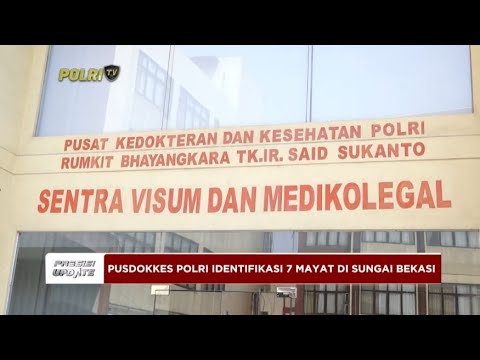 PRESISI UPDATE: PUSDOKKES POLRI IDENTIFIKASI 7 MAYAT DI SUNGAI BEKASI 26/09/2024 18.00 (1/2)