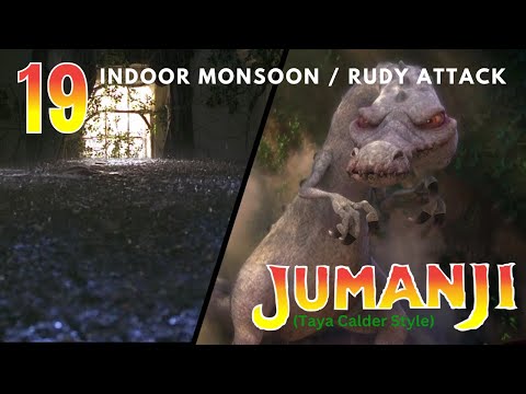 "Jumanji" (Taya Calder Style) Part 19 - Indoor Monsoon / Rudy Attack