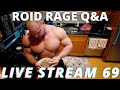 THE ROID RAGE LIVE Q&A 69 | CYCLE CHANGES 18 WEEKS OUT | WHAT ARE THE PROS DOING THAT WE ARENT??
