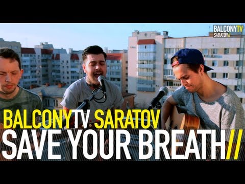 SAVE YOUR BREATH - TOUCH PAPER (BalconyTV)