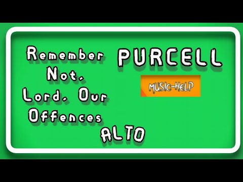 Alto - Purcell - Remember Not, Lord, Our Offences