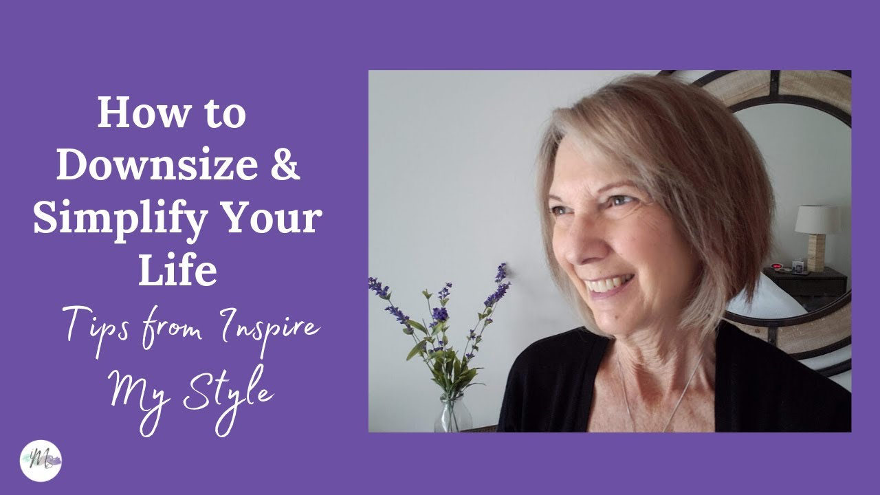 How to Downsize & Simplify Your Life