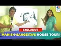 Manish Raisinghan & Sangeita Chauhan give a FUN tour of their house & talk about their love story