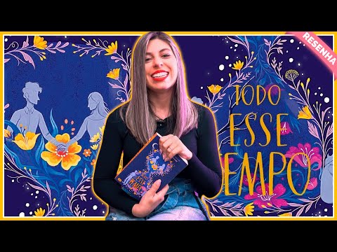 TODO ESSE TEMPO Resenha | Mais livros que amigos!