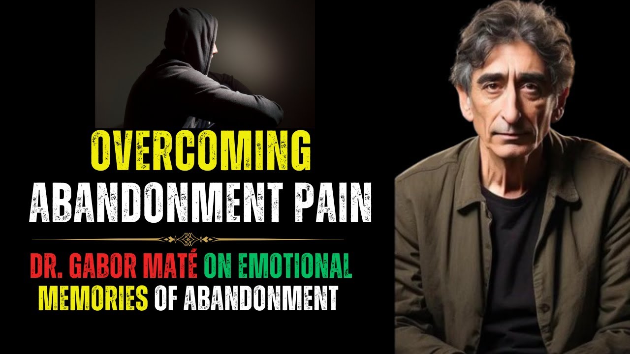 How to Heal Abandonment Issues (with Gabor Maté)