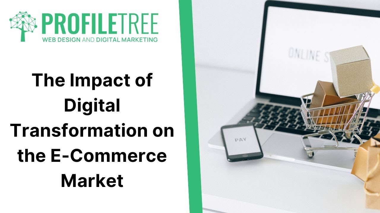 The Impact of Digital Transformation on the E-Commerce Market | Digital Transformation | E-Commerce