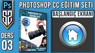 03: Photoshop Başlangıç Ekranı Özellikleri | Photoshop Dersleri Eğitim Seti