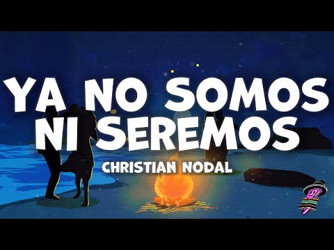 Christian Nodal - Ya No Somos Ni Seremos (Letra)
