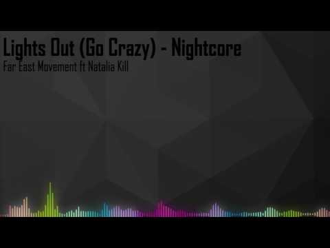Far East Movement ft Natalia Kill - Lights out (Go crazy) (Nightcore)