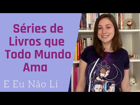 SÉRIES DE LIVROS QUE TODO MUNDO AMA E EU NÃO LI - #assuntopolemico