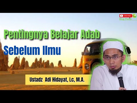 Pentingnya Belajar Adab Sebelum Ilmu - Ustadz Adi Hidayat