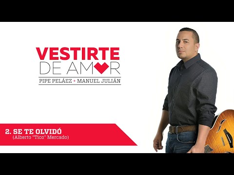 Felipe Peláez & Manuel Julián - Se Te Olvidó (Audio Oficial) | Track 2 del Álbum Vestirte de Amor
