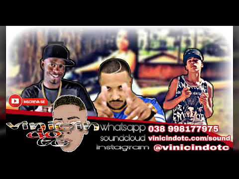MC,s VINICIN DO TC , VAGUIN , MR BIM - SENTA NO PAL CADELA - ( Vinícin.prod ) lançamento 2018