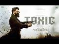 TOXIC Notion Trailer 2 Rocking Star Yash Nayanthara Geethu Mohandas Tara Sutaria