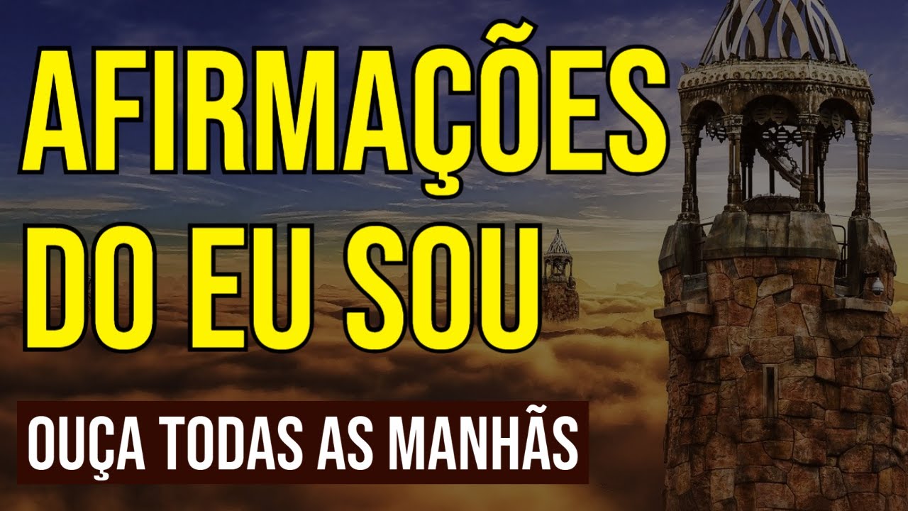 AFIRMAÇÕES PODEROSAS DO EU SOU PARA OUVIR TODAS AS MANHÃS
