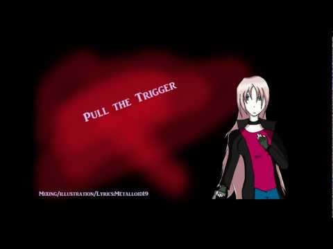 [巡音ルカ / Megurine Luka]【Original Song】 Pull The Trigger【Metalloid19】