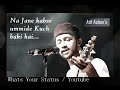 Aadat I Atif Aslam L Kalyug Whatsapp Status 2019 I SADMAN TANZIM