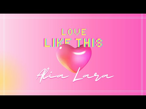 ALIA LARA - Love Like This (Official Lyric Video)