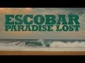 ESCOBAR: PARADISE LOST - Official Trailer - Now ...