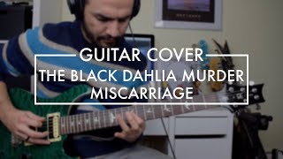 The Black Dahlia Murder - Miscarriage (Guitar Cover)
