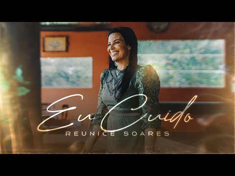 Eu Cuido - Reunice Soares
