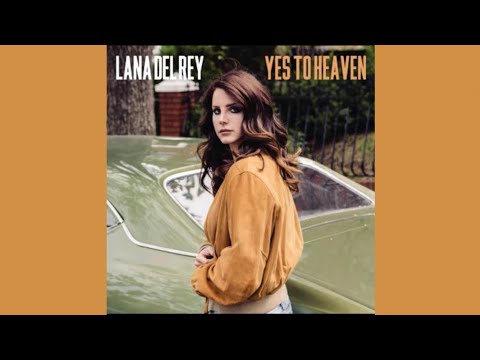 Lana Del Rey - Yes To Heaven