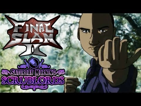 Saturday Morning Scrublords - Final Slam 2
