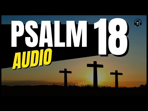 Psalm 18 "David's Song of Victory" - Good News Translation Audio (When you feel weary)