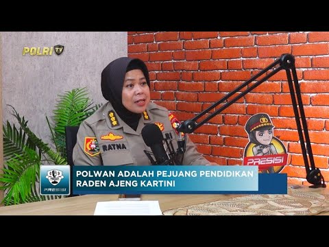 PODCAST PRESISI EPS 15: KIPRAH SRIKANDI BHAYANGKARA DALAM MENGISI PERJUANGAN KARTINI 21/04/25 (1/2)