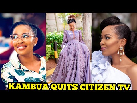 KAMBUA QUITS CITIZEN TV |KAMBUA EXITS RAUKA