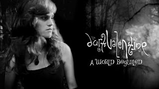 Dark Valentine - A World Beguiled (Official Music Video)