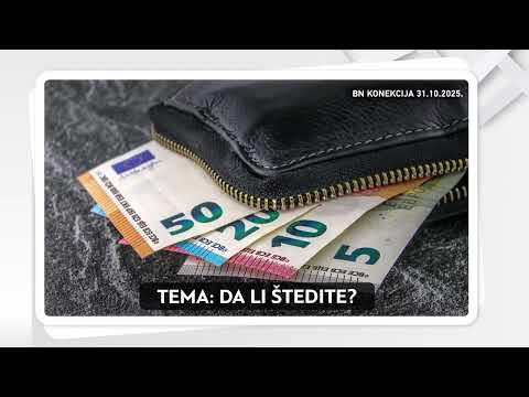 Da li štedite? || BN KONEKCIJA