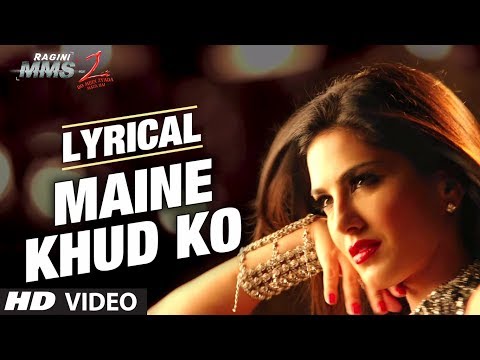 Maine Khud Ko Ragini MMS 2 Song With Lyrics | Sunny Leone | Mustafa Zahid