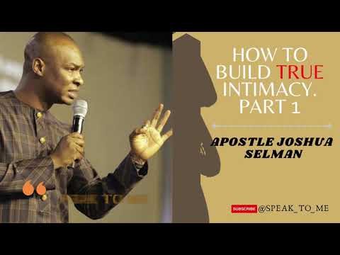 BUILDING TRUE INTIMACY WITH GOD PART 1 || APOSTLE JOSHUA SELMAN