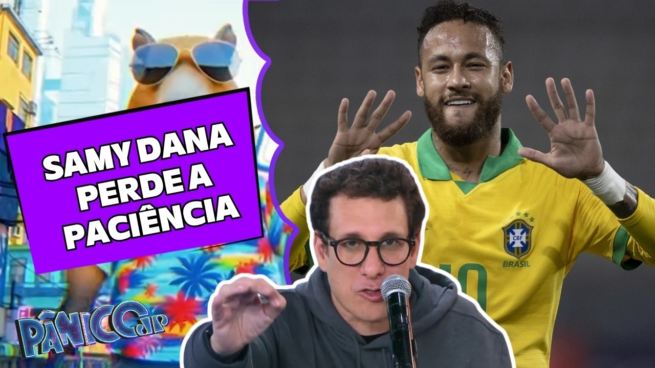 NEYMAR VALE O MESMO QUE EM 2010? SAMY MANDA A REAL NO PÂNICO: "EU NÃO TENHO CULPA!"