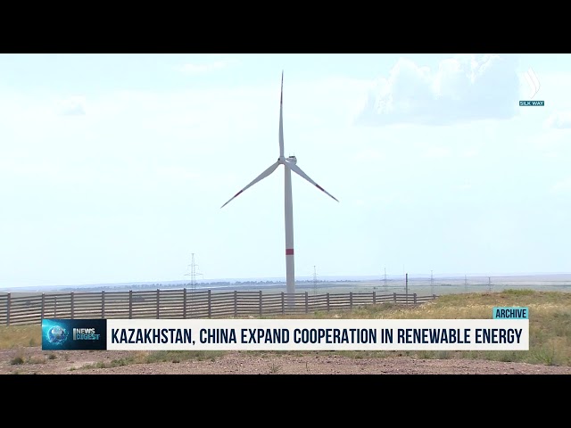 Kazakhstan, China expand cooperation in renewable energy