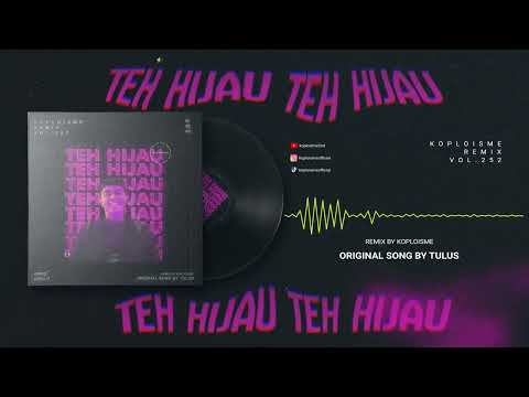 Tulus - Teh Hijau (Koplo is Me Hipdut Remix)