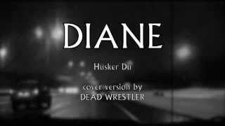 Diane (Husker Du, Therapy) Cover - by Dead Wrestler