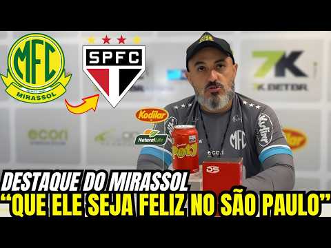SÃO PAULO SURPREENDE! DESTAQUE DO MIRASSOL VAI JOGAR NO TRICOLOR E DIRETORIA JÁ PREPARA O ANÚNCIO!