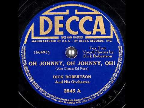 Oh Johnny, Oh Johnny, Oh! ~ Dick Robertson and His Orchestra (1939)
